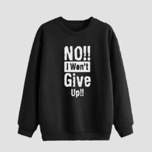 男士圆领卫衣——黑色纯棉款 I Won’t Give Up